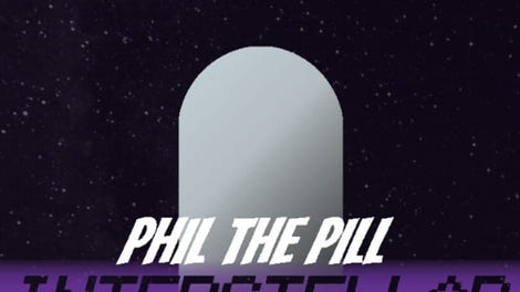Phil the Pill: Interstellar