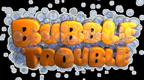 Bubble Trouble