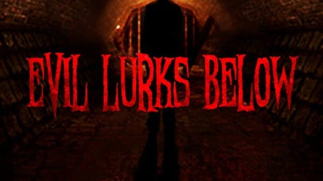 Evil Lurks Below