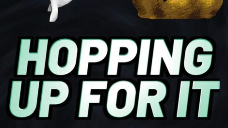 Hopping Up for It
