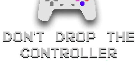 Don't Drop the Controller: Chapter 2