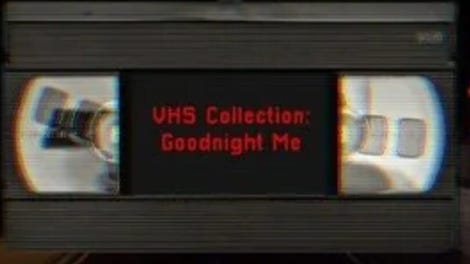 VHS Collection: Goodnight Me
