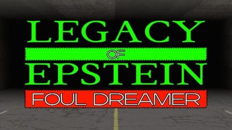 Legacy of Epstein: Foul Dreamer