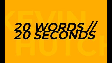 20 Words // 20 Seconds