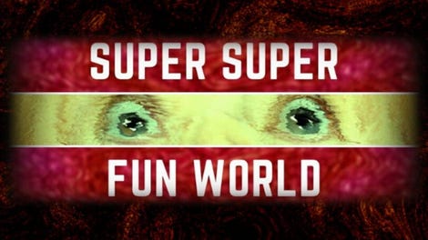 Super Super Fun World