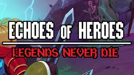 Echoes of Heroes: Legends Never Die