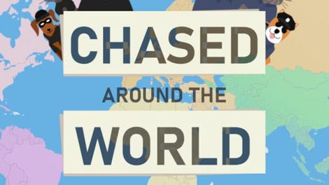 Chased Around the World
