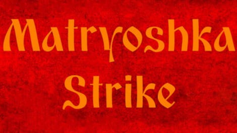 Matryoshka Strike