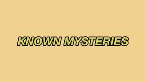 Known Mysteries