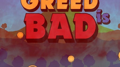 Greed Is Bad