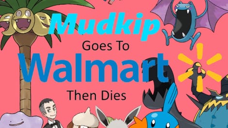 Mudkip Goes to Walmart then Dies