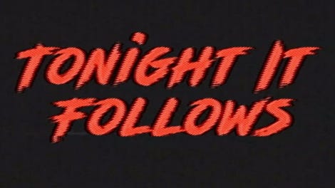 Tonight It Follows