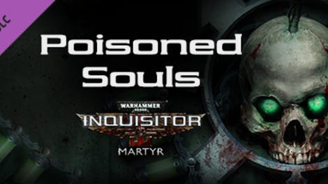 Warhammer 40,000: Inquisitor - Martyr: Poisoned Souls