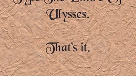 Type the Entire of Ulysses. That's It. That's the Game.