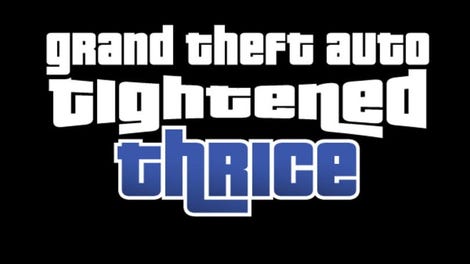 Grand Theft Auto Tightened Thrice