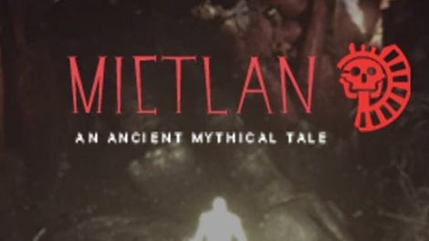 Mictlan: An Ancient Mythical Tale