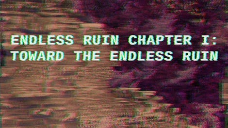 Endless Ruin Chapter I: Toward the Endless Ruin