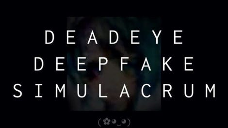Deadeye Deepfake Simulacrum