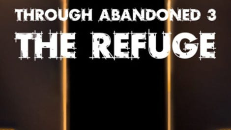 Through Abandoned: The Refuge
