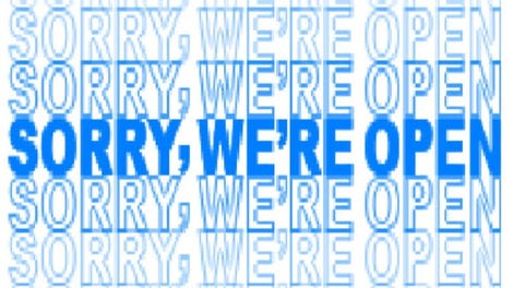 Sorry, We're Open