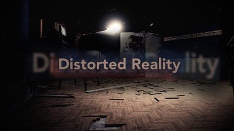 Distorted Reality