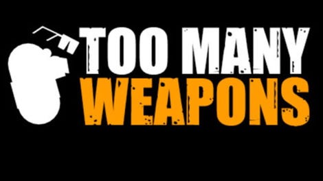 Too Many Weapons