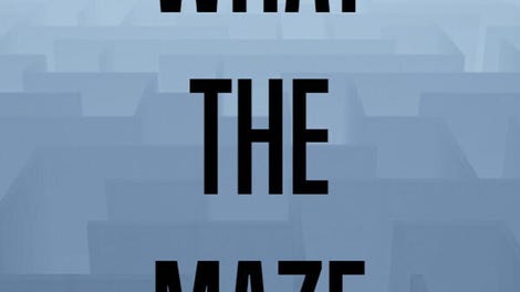 What the Maze