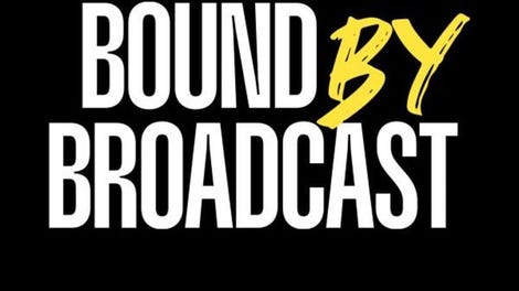 Bound By Broadcast