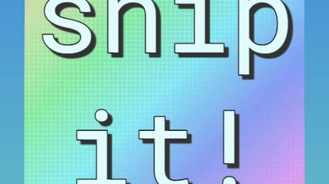 Snip It!