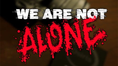 We Are Not Alone