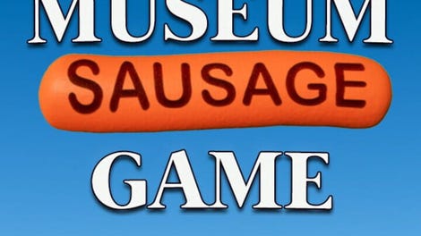 That Sausage Museum Game