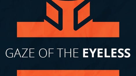 Gaze Of The Eyeless - Kotaku