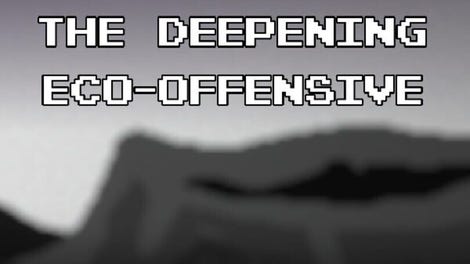 The Deepening: Eco-Offensive