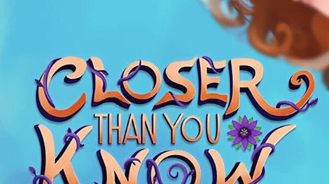 Closer Than You Know