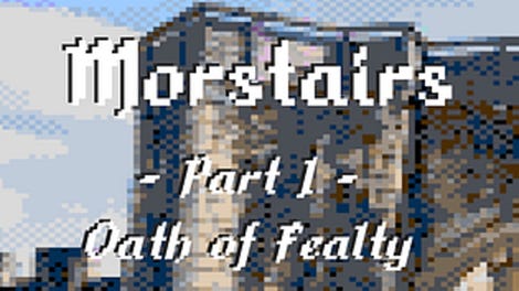 Morstairs: Part I - Oath of Fealty