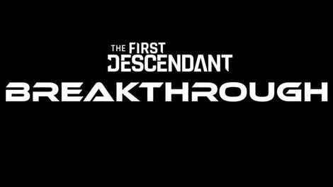 The First Descendant: Breakthrough