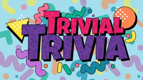 Trivial Trivia