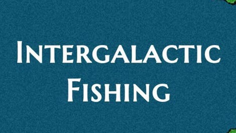 Intergalactic Fishing