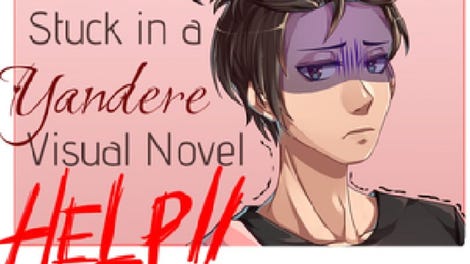Stuck in a Yandere Visual Novel... HELP!!