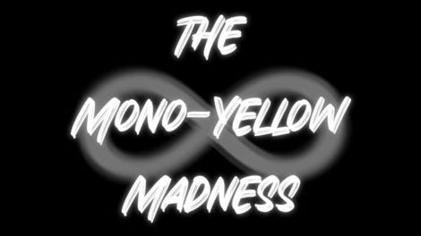 The Mono-Yellow Madness
