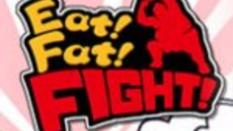 Eat! Fat! Fight!