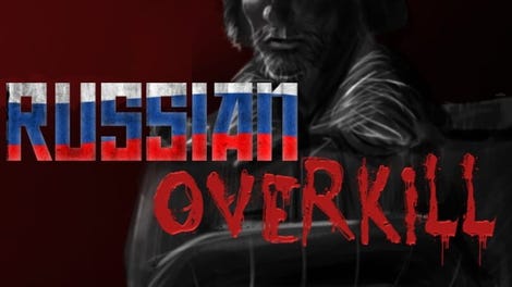 Russian Overkill