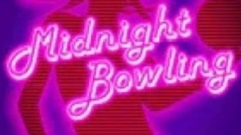 Midnight Bowling