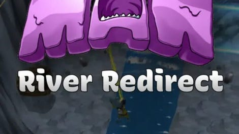 The Maw: River Redirect