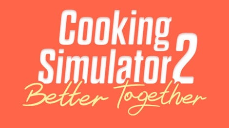 Cooking Simulator 2: Better Together