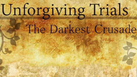 Unforgiving Trials: The Darkest Crusade