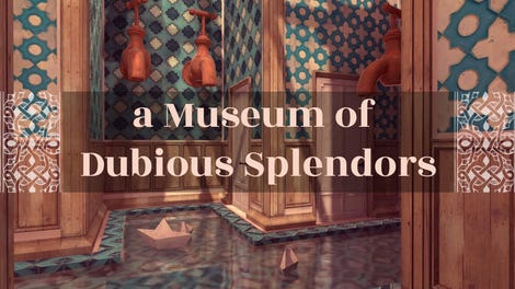 a Museum of Dubious Splendors