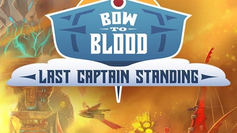 Bow to Blood: Last Captain Standing