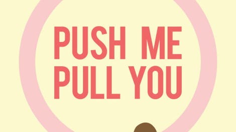 Push Me Pull You