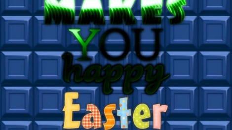Chocolate makes you happy: Easter